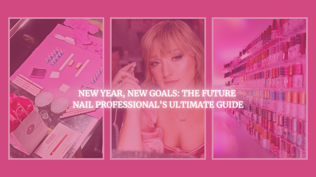 New Year, New Goals: The Future Nail Professional's Ultimate Guide