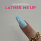 MTO: Lather Me Up